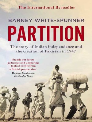 cover image of Partition: the story of Indian independence and the creation of Pakistan in 1947